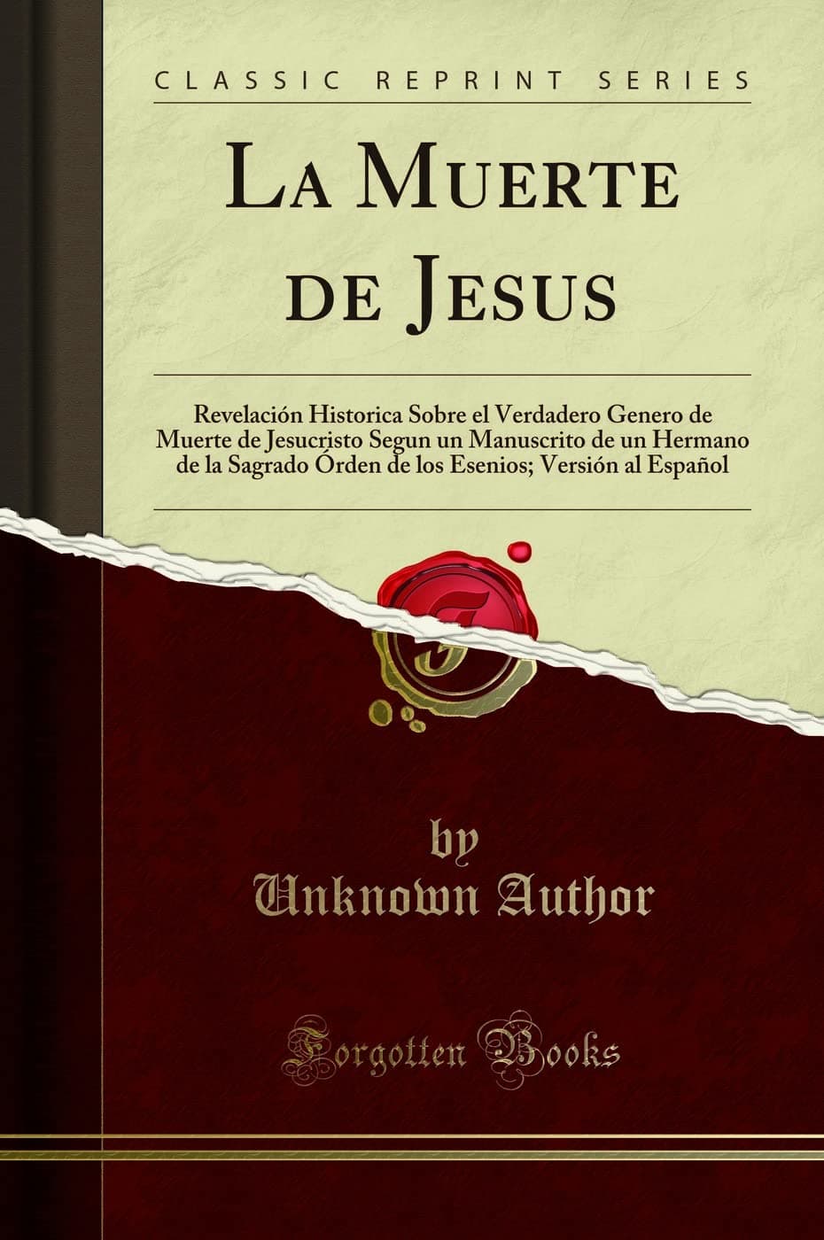 Portada de La Muerte de Jesus (Classic Reprint): Revelación Historica Sobre el Verdadero Genero de Muerte de Jesucristo Segun un Manuscrito de un Hermano de la Sagrado Órden de los Esenios; Versión al Español