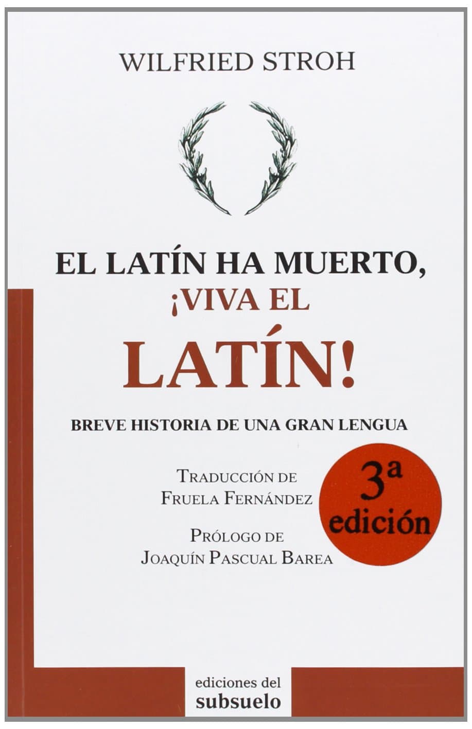 Portada de El latín ha muerto, ¡viva el latín!: Breve historia de una gran lengua (ENSAYO)