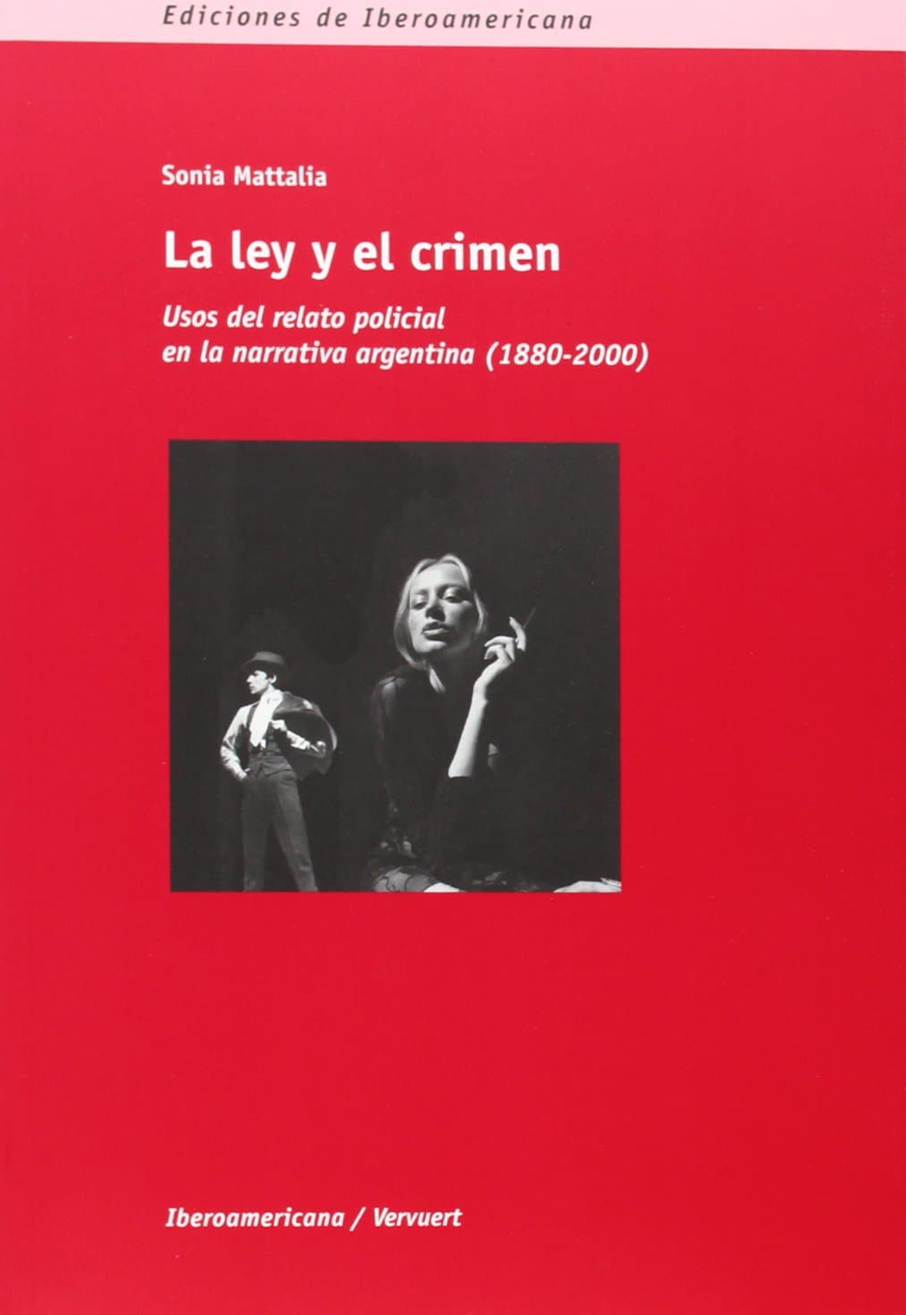 Portada de La ley y el crimen. Usos del relato policial en la narrativa argentina .