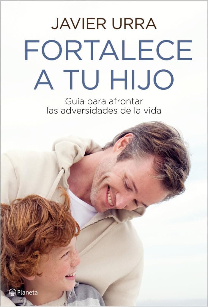 Portada de Fortalece a tu hijo: Guía para afrontar las adversidades de la vida: 1 (Planeta)