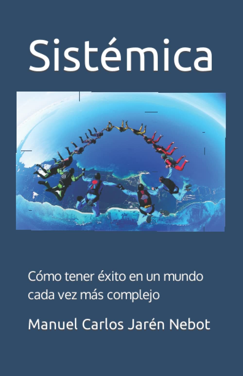 Portada de Sistémica: Cómo tener éxito en un mundo cada vez más complejo