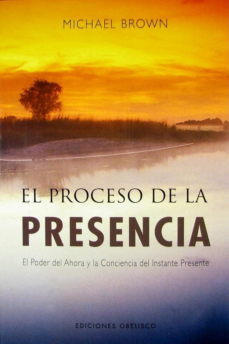 Portada de El proceso de la presencia: el poder del ahora y la conciencia del instante presente (NUEVA CONSCIENCIA)