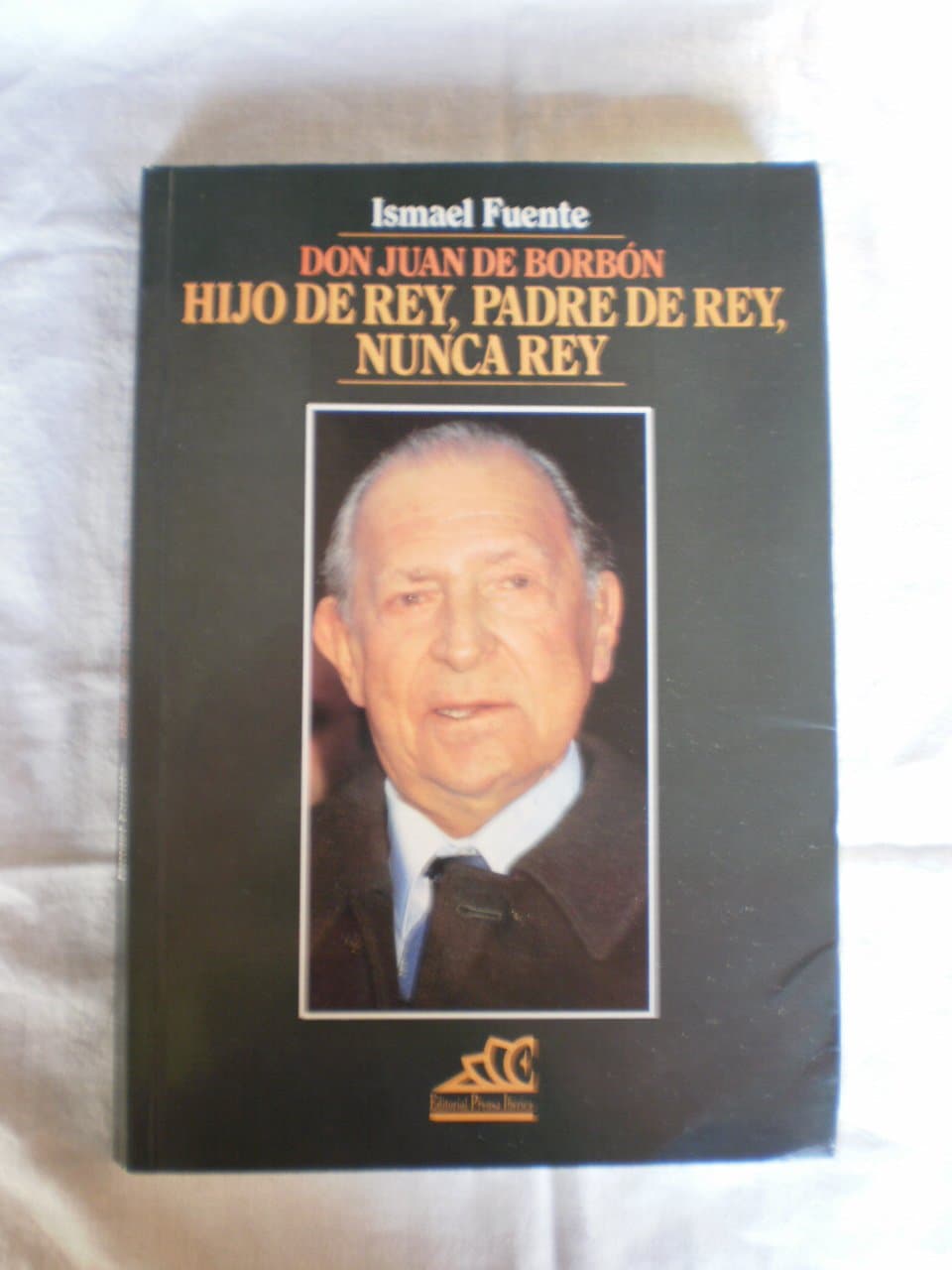 Portada de Don Juan de borbon hijo de rey, padre de rey, nunca rey