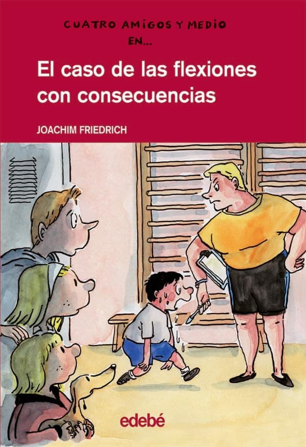 Portada de EL CASO DE LAS FLEXIONES CON CONSECUENCIAS: 11 (CUATRO AMIGOS Y MEDIO)