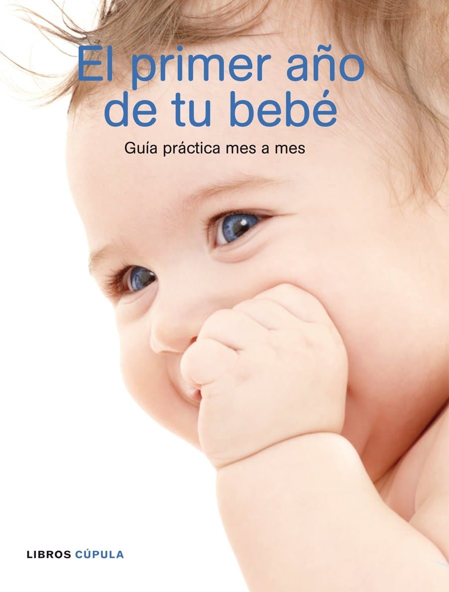 Portada de El primer año de tu bebé: Guía práctica mes a mes: 1 (Padres e hijos)