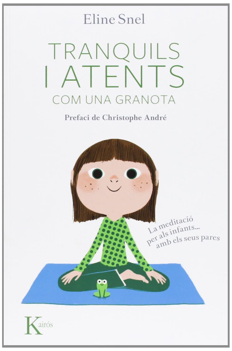 Portada de Tranquils i atents com una granota: La meditació per als nens...amb pares (Psicología)