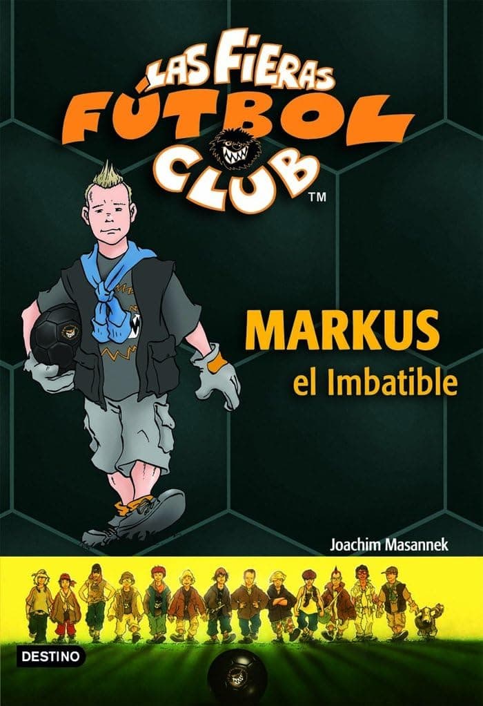 Portada de Markus el Imbatible: Las Fieras del Fútbol Club 13 (Las Fieras Futbol Club)