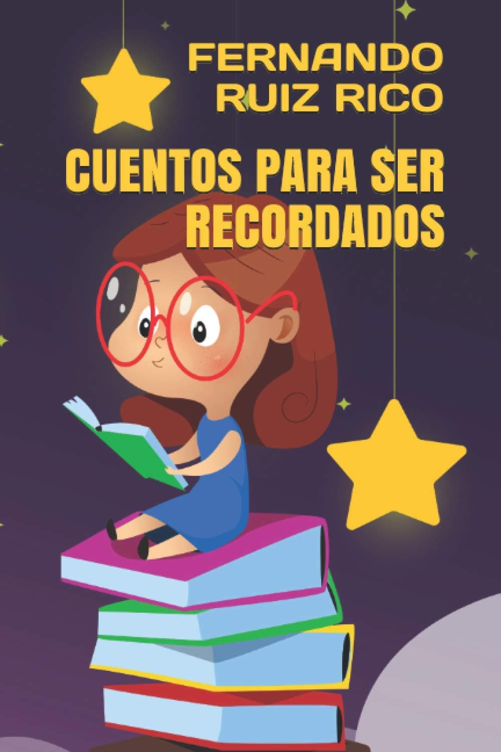 Portada de Cuentos para ser recordados (Cuentos infantiles sobre familia, amistad, emociones, valores, aprendizaje, motivación y actitud positiva)