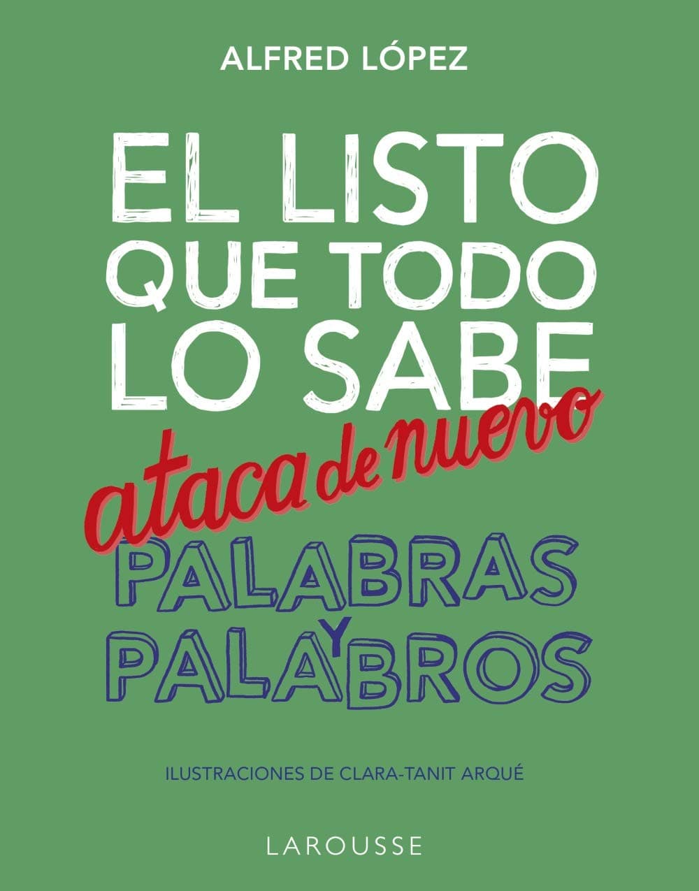 Portada de El listo que todo lo sabe ataca de nuevo. Palabras y palabros (LAROUSSE - Lengua Española)