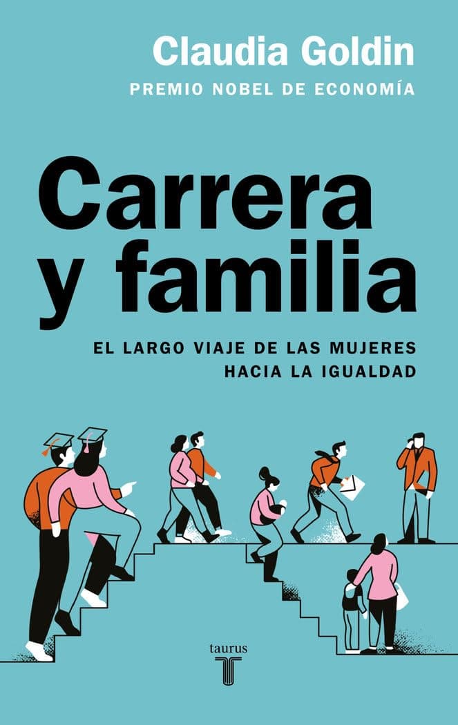 Portada de Carrera y familia: El largo viaje de las mujeres hacia la igualdad (Economía)
