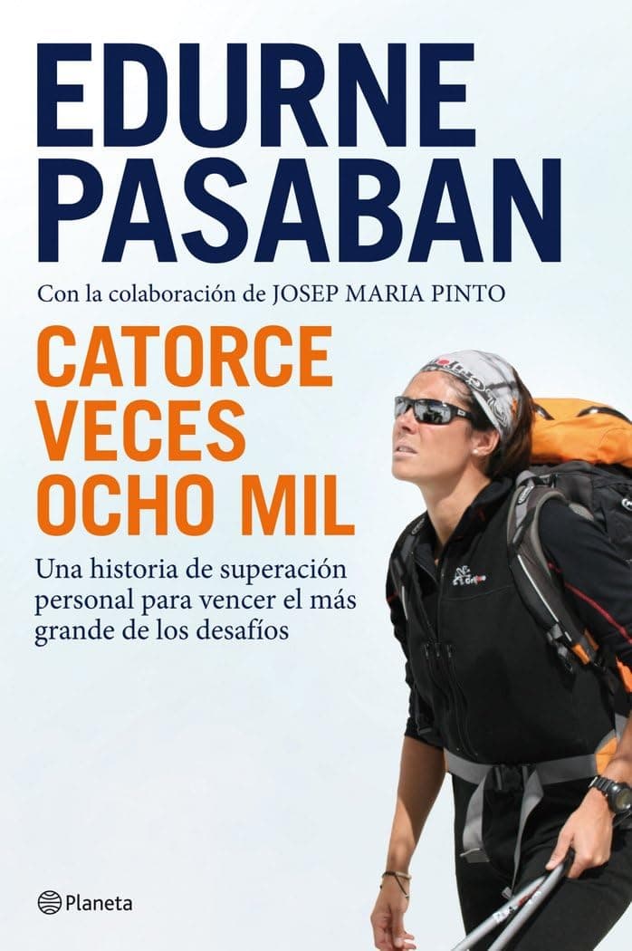 Portada de Catorce veces ocho mil: Una historia de superación personal para vencer el más grande de los desafíos (Planeta)