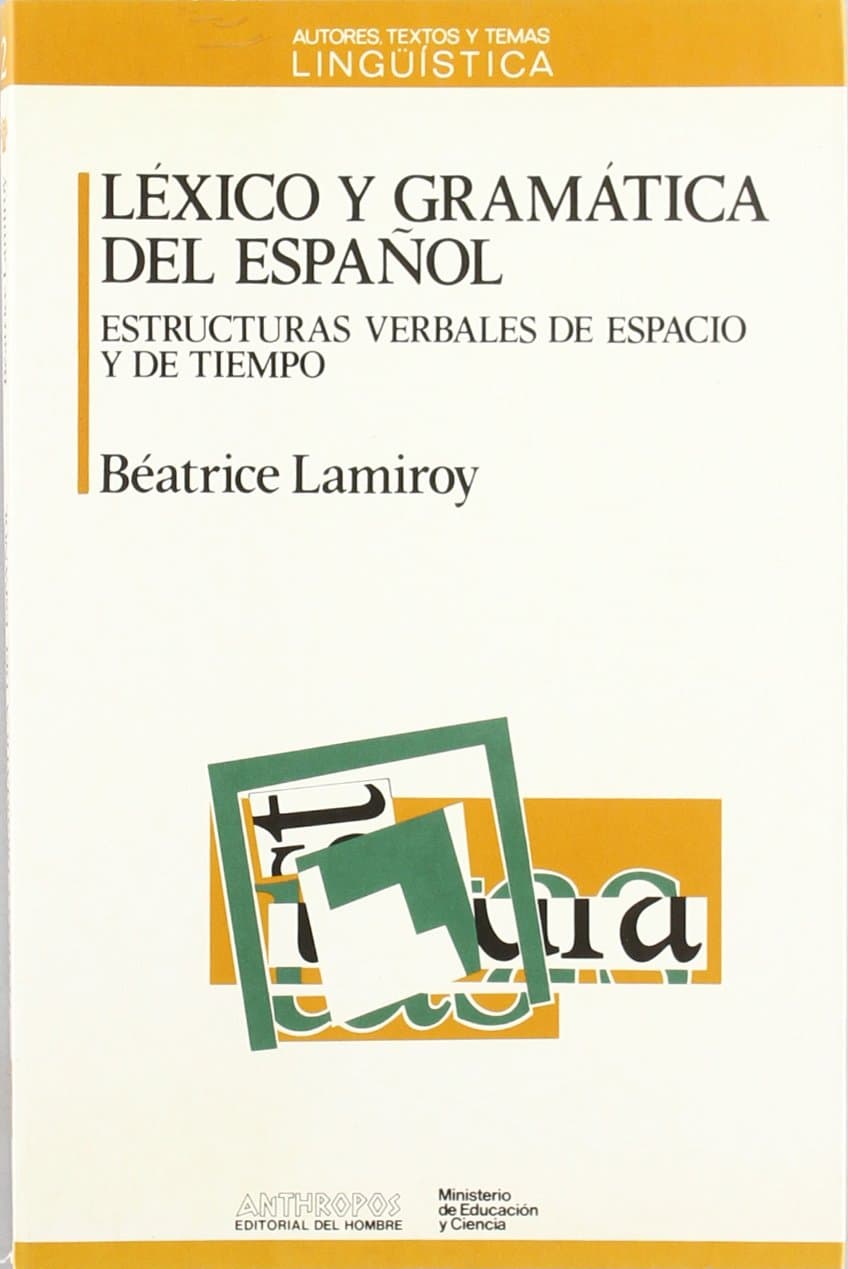 Portada de Lexico y Gramatica del Espa~nol: Estructuras Verbales de Espacio y de Tiempo: 2 (Autores, Textos y Temas)