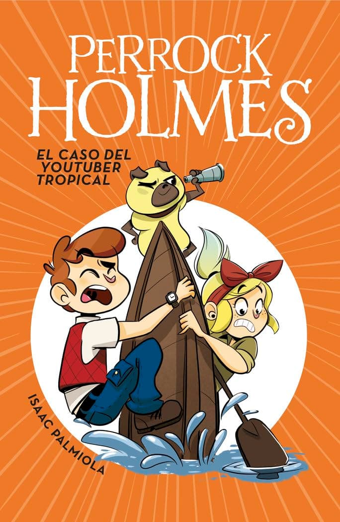 Portada de El caso del youtuber tropical (Serie Perrock Holmes 6) - Español