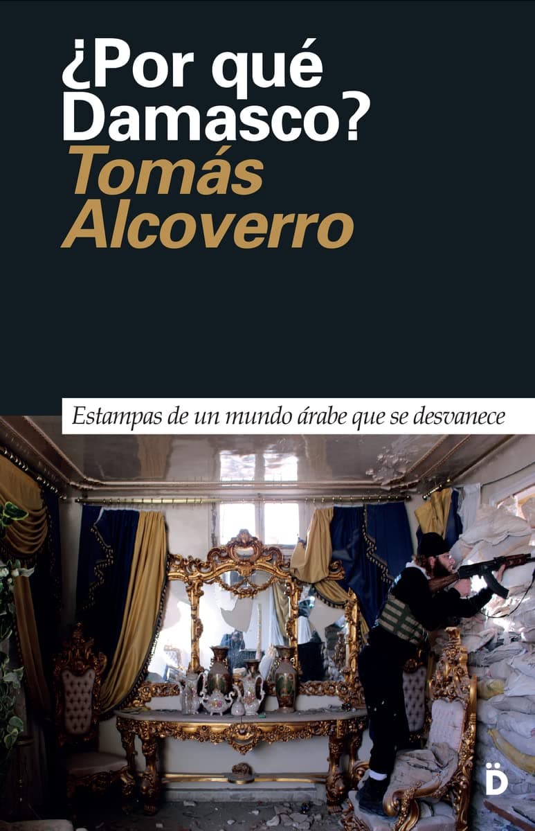 Portada de ¿Por qué Damasco?: Estampas de un mundo árabe que se desvanece: 5 (Primera Página)