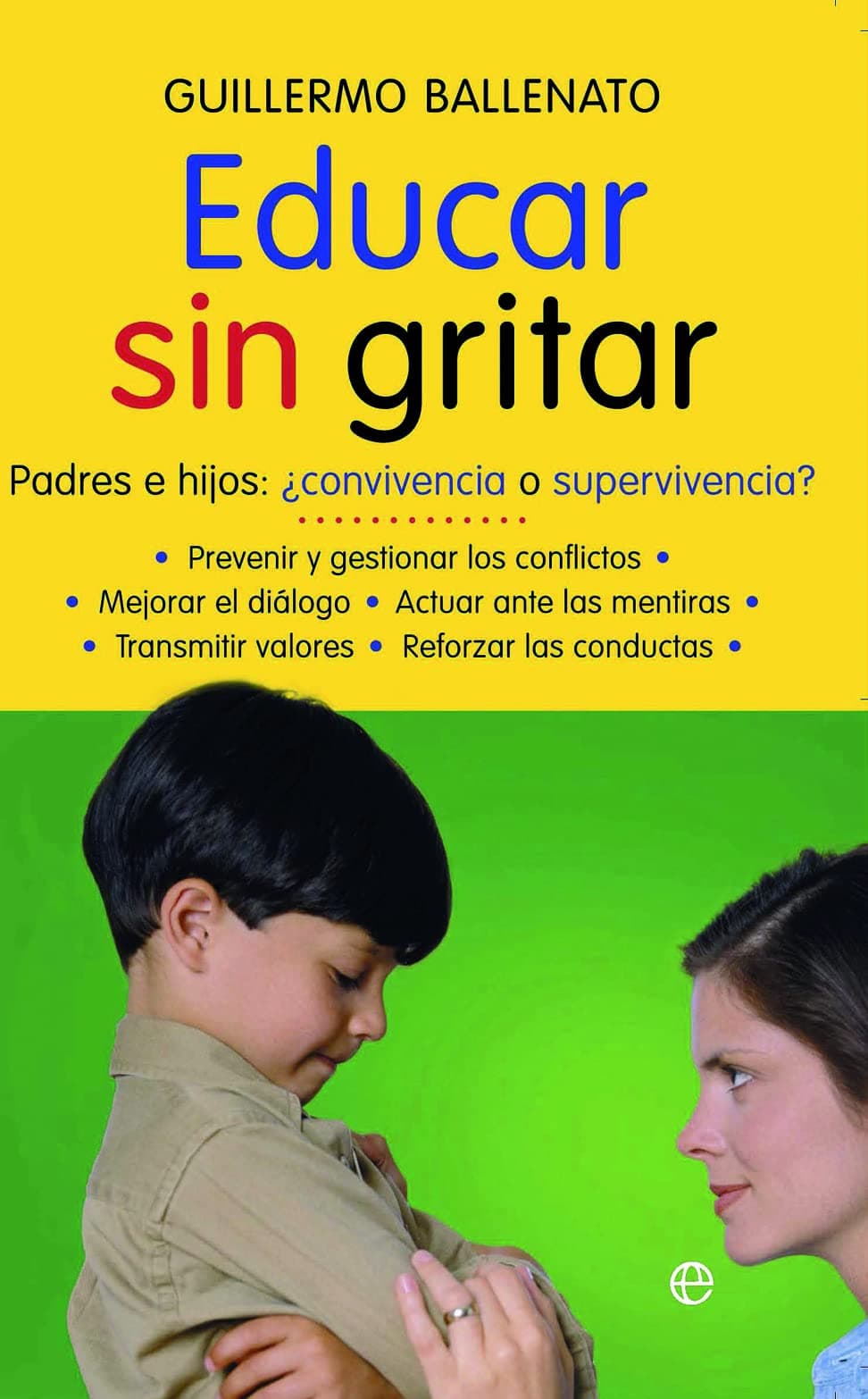 Portada de Educar sin gritar: padres e hijos : ¿convivencia o supervivencia? (Psicología. Bolsillo)