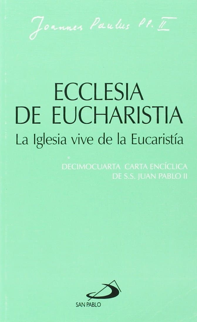 Portada de Ecclesia de eucharistia. La iglesia vive de la eucaristía: Decimocuarta carta encíclica de Juan Pablo II (Encíclicas-documentos)