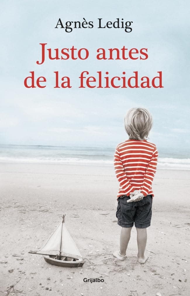 Portada de Justo antes de la felicidad (Grijalbo Narrativa)