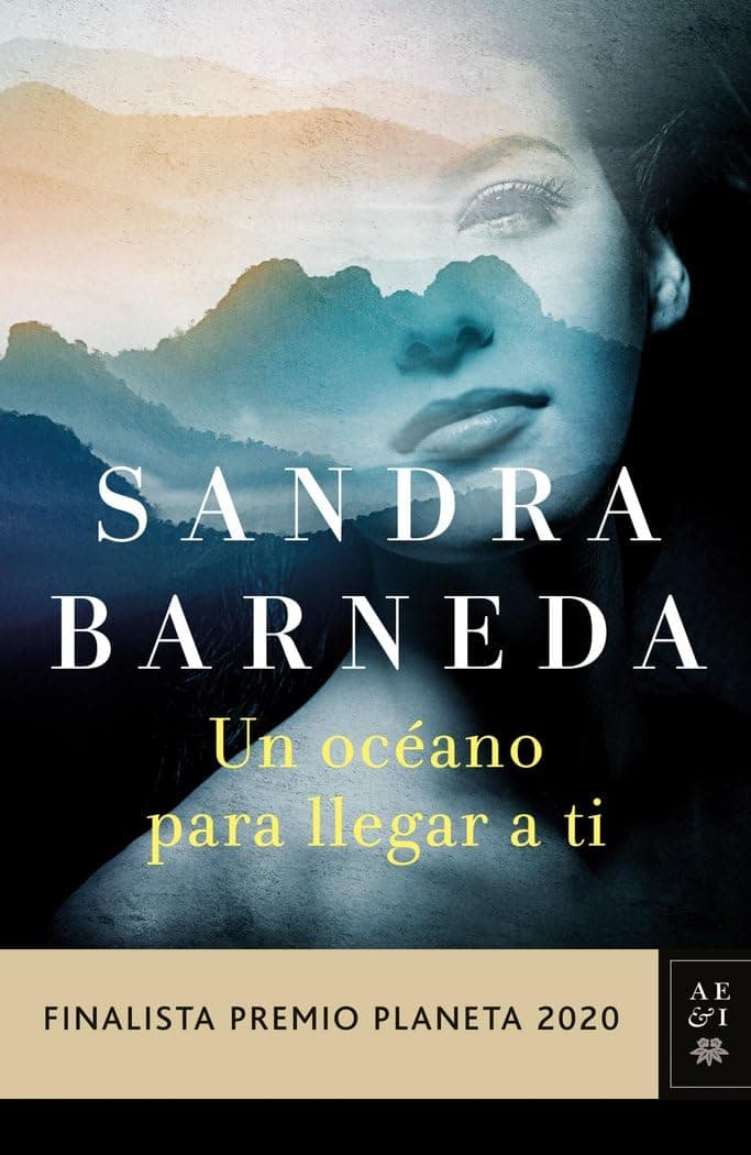 Portada de Un océano para llegar a ti: Finalista Premio Planeta 2020 (Autores Españoles e Iberoamericanos)