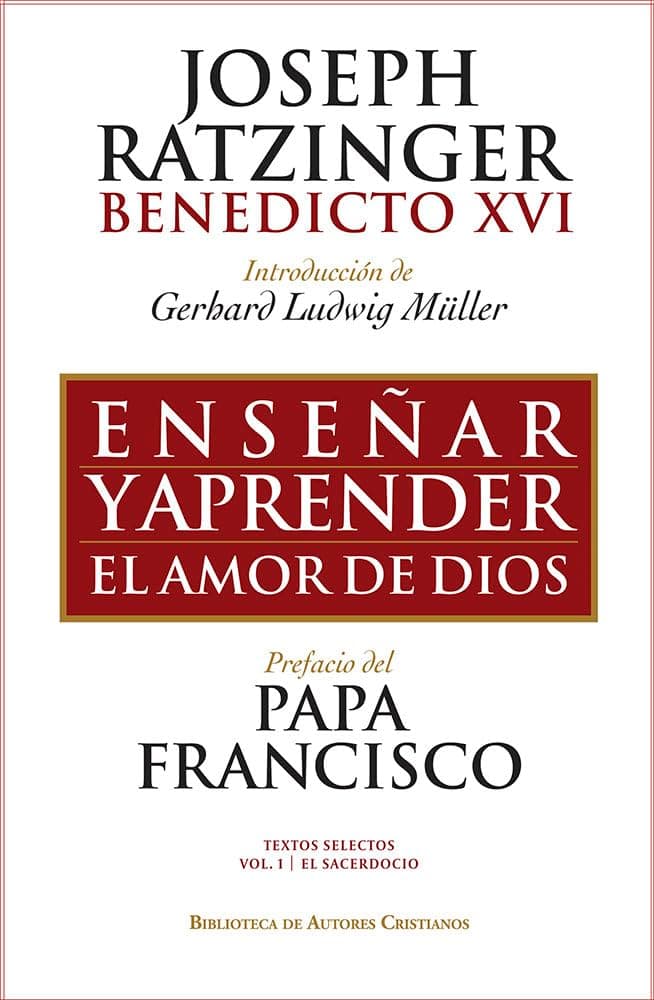 Portada de Enseñar y aprender el amor de Dios.: Con ocasión del 65.º aniversario de la ordenación sacerdotal del Papa emérito: 127 (FUERA DE COLECCIÓN)