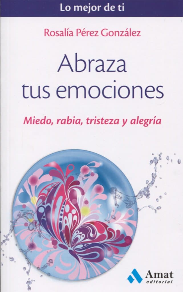 Portada de Abraza tus emociones: Miedo, rabia, tristeza y alegría (Lo mejor de ti)