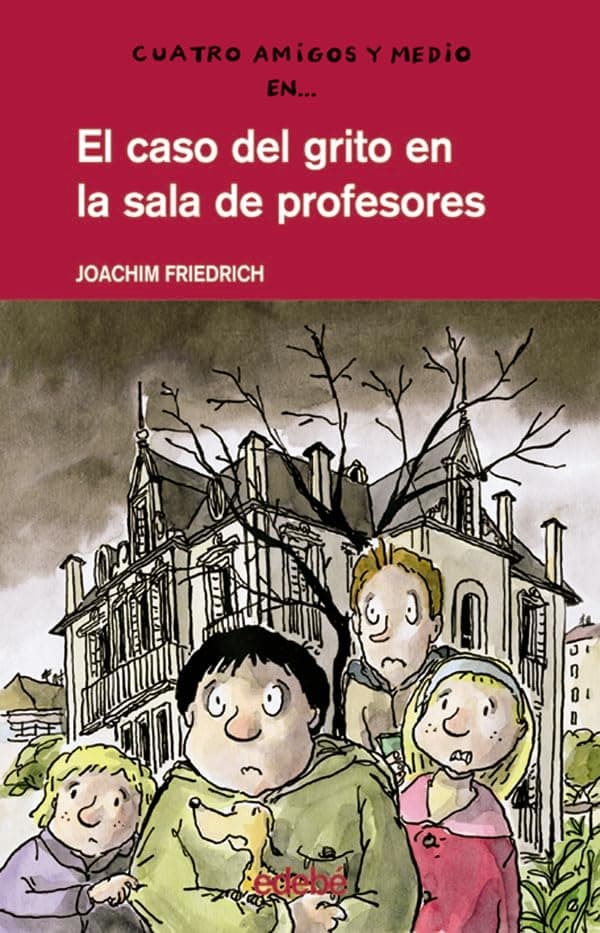 Portada de 4 amigos y 1/2: EL CASO DEL GRITO EN LA SALA DE PROFESORES: 6 (CUATRO AMIGOS Y MEDIO)