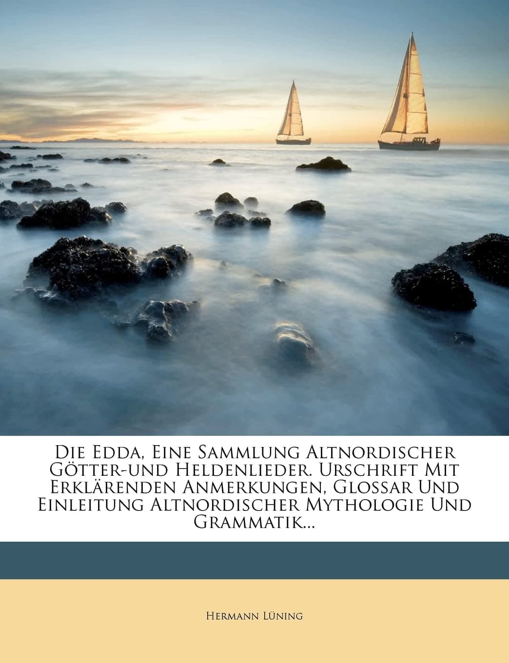 Portada de Die Edda, Eine Sammlung Altnordischer Götter-und Heldenlieder. Urschrift Mit Erklärenden Anmerkungen, Glossar Und Einleitung Altnordischer Mythologie Und Grammatik...