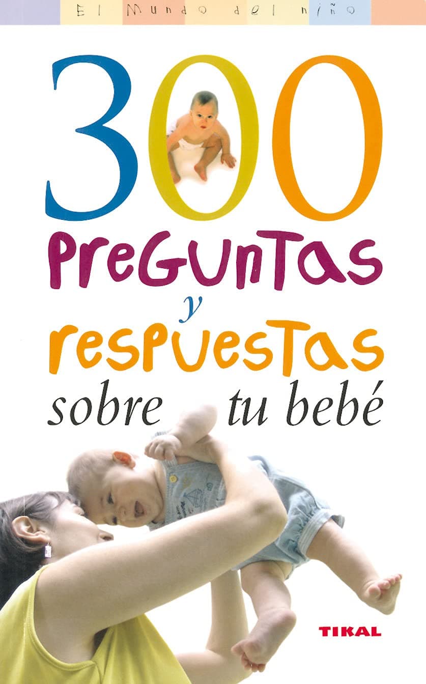 Portada de 300 Preguntas Y Respuestas Sobre Tu Bebe