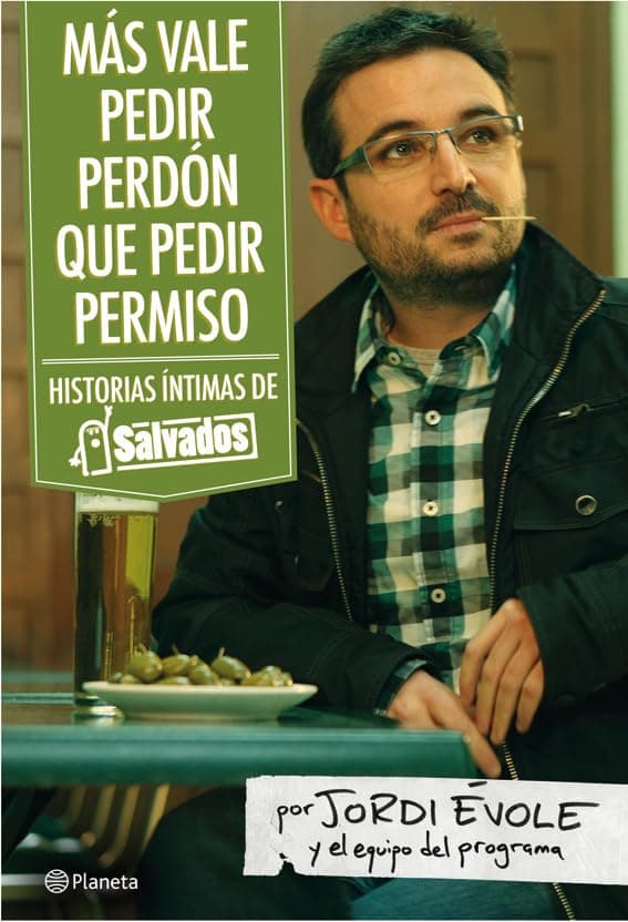 Portada de Más vale pedir perdón que pedir permiso: Historias íntimas de "Salvados": 1 (Planeta)