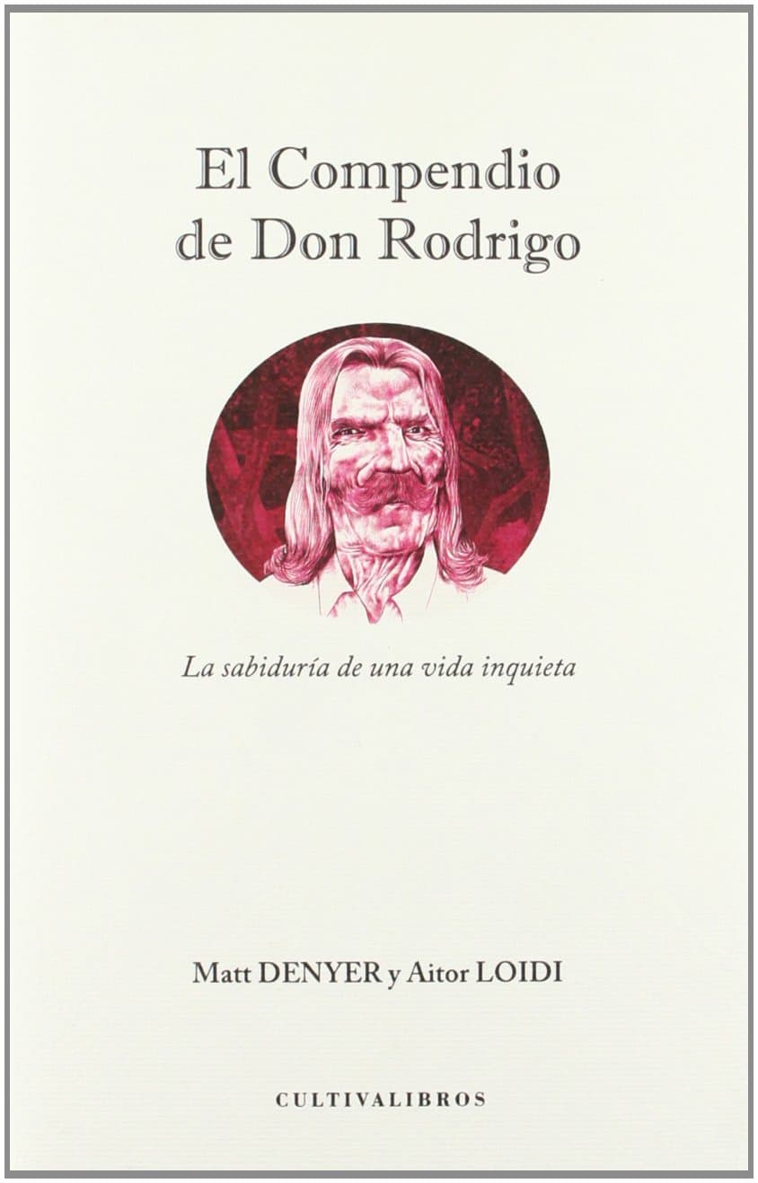 Portada de El compendio de Don Rodrigo.: La sabiduría de una vida inquieta. (Autor)