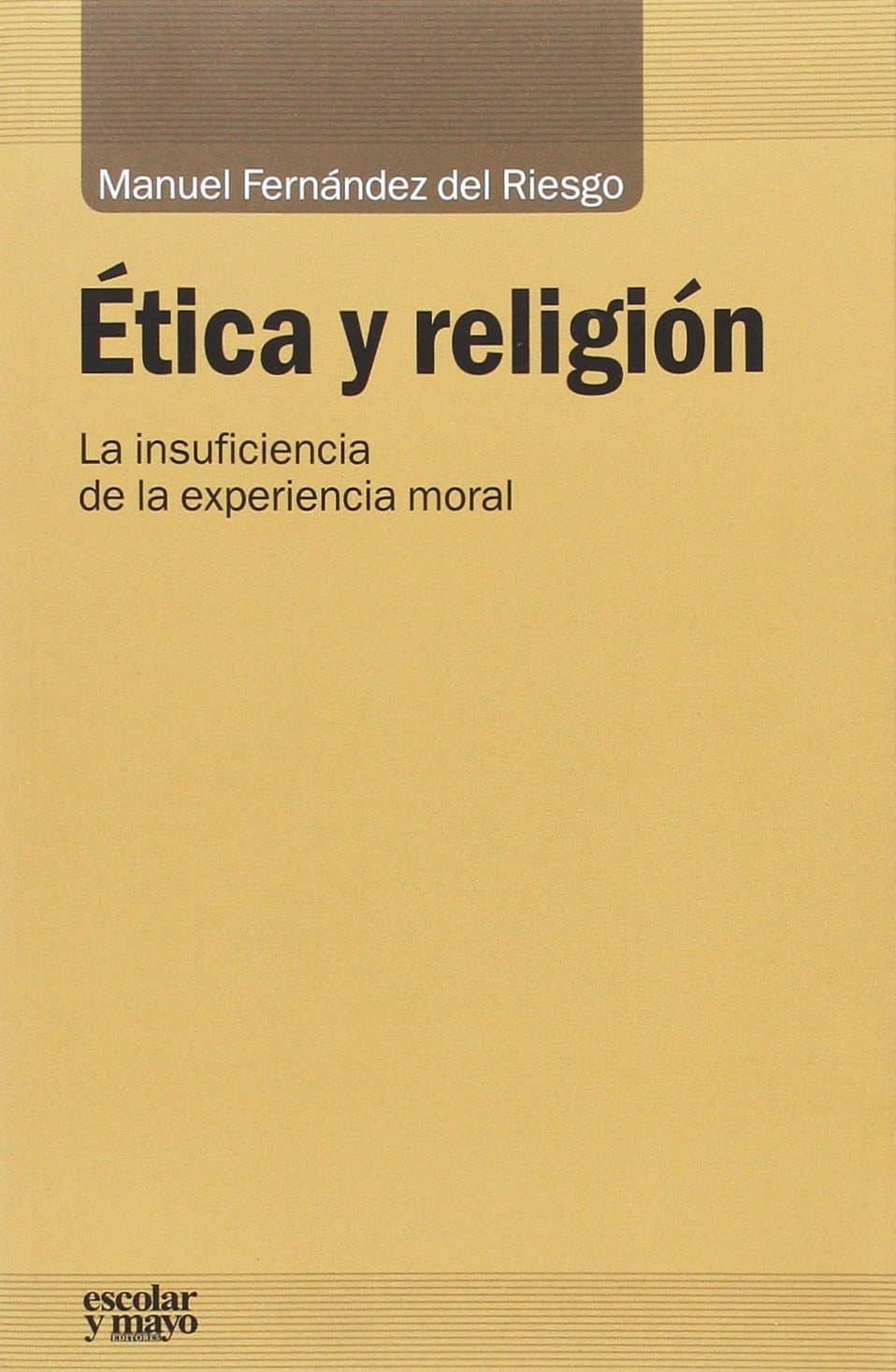 Portada de Ética y religión: La insuficiencia de la experiencia moral (Análisis y crítica)