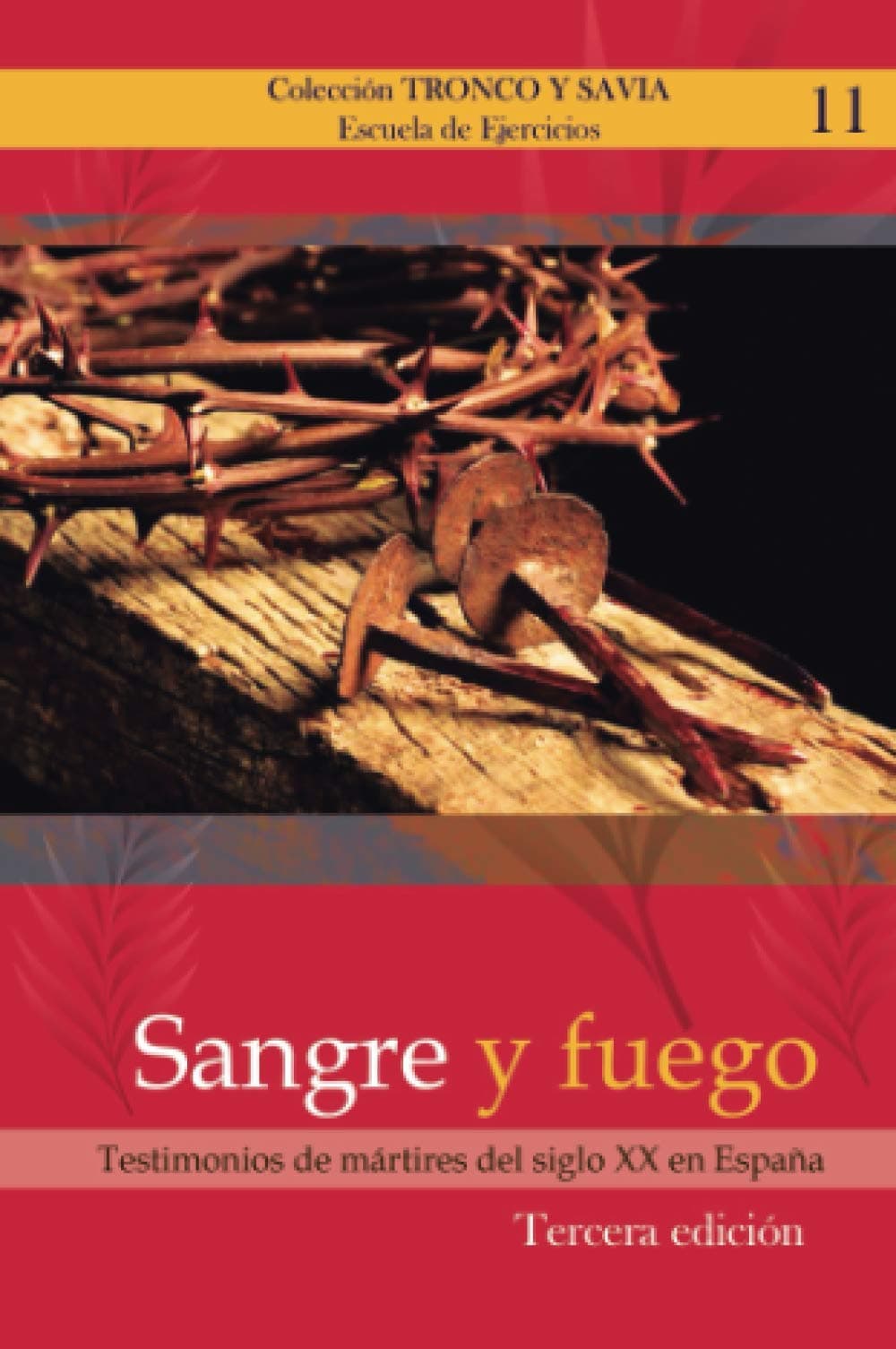 Portada de SANGRE Y FUEGO: Testimonio de mártires del siglo XX en España (Colección Tronco y Savia)