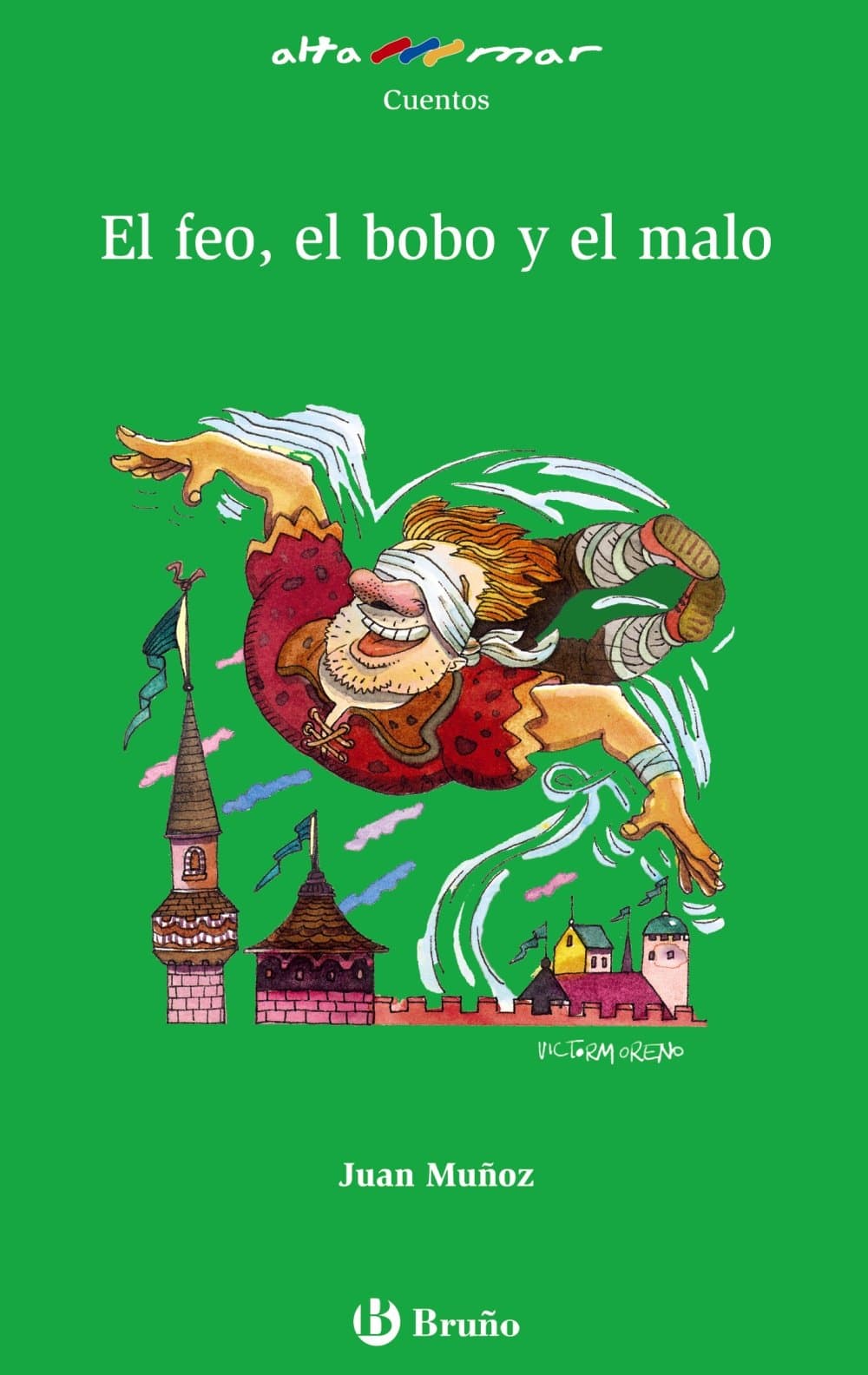 Portada de El feo, el bobo y el malo (Castellano - A PARTIR DE 10 AÑOS - ALTAMAR)