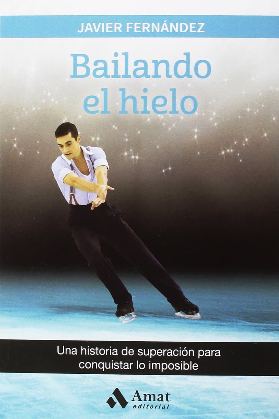 Portada de Bailando el hielo: Una historia de superación para conquistar lo imposible (SUPERACION PERSONAL)