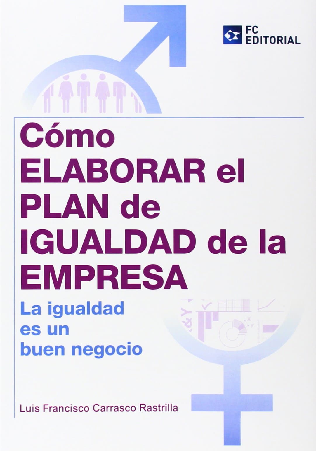 Portada de Cómo elaborar el Plan de Igualdad en la empresa: La igualdad es un buen negocio (SIN COLECCION)