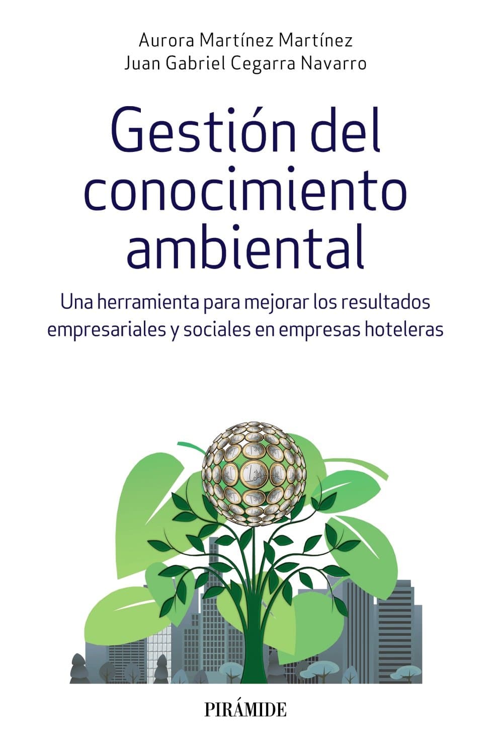 Portada de Gestión del conocimiento ambiental: Una herramienta para mejorar los resultados empresariales y sociales en empresas hoteleras (Empresa y Gestión)