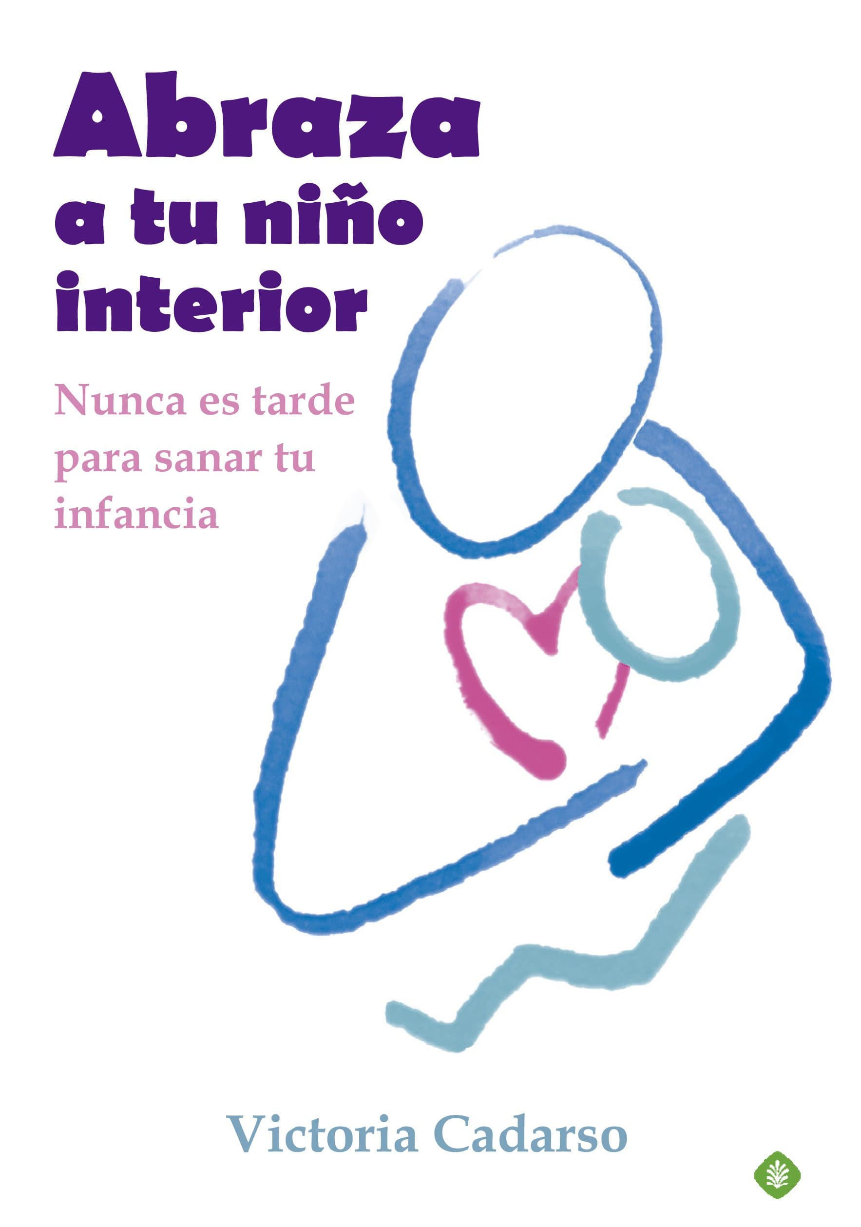 Portada de Abraza a tu niño interior: Nunca es tarde para sanar tu infancia (Palmyra)