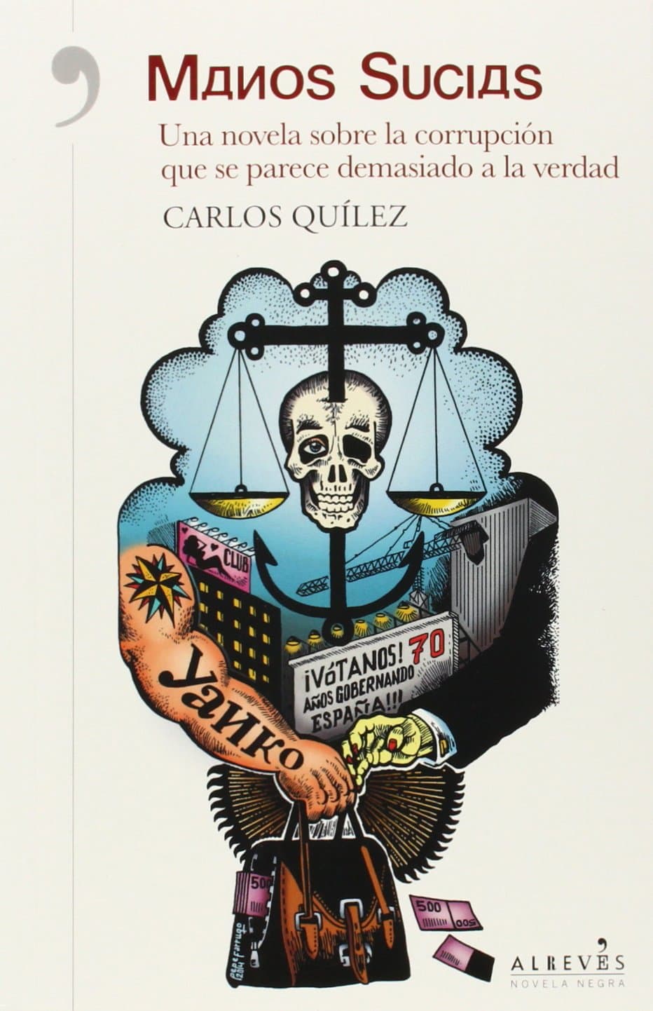Portada de Manos Sucias: Una novela sobre la corrupción que se parece demasiado a la verdad (NARRATIVA)