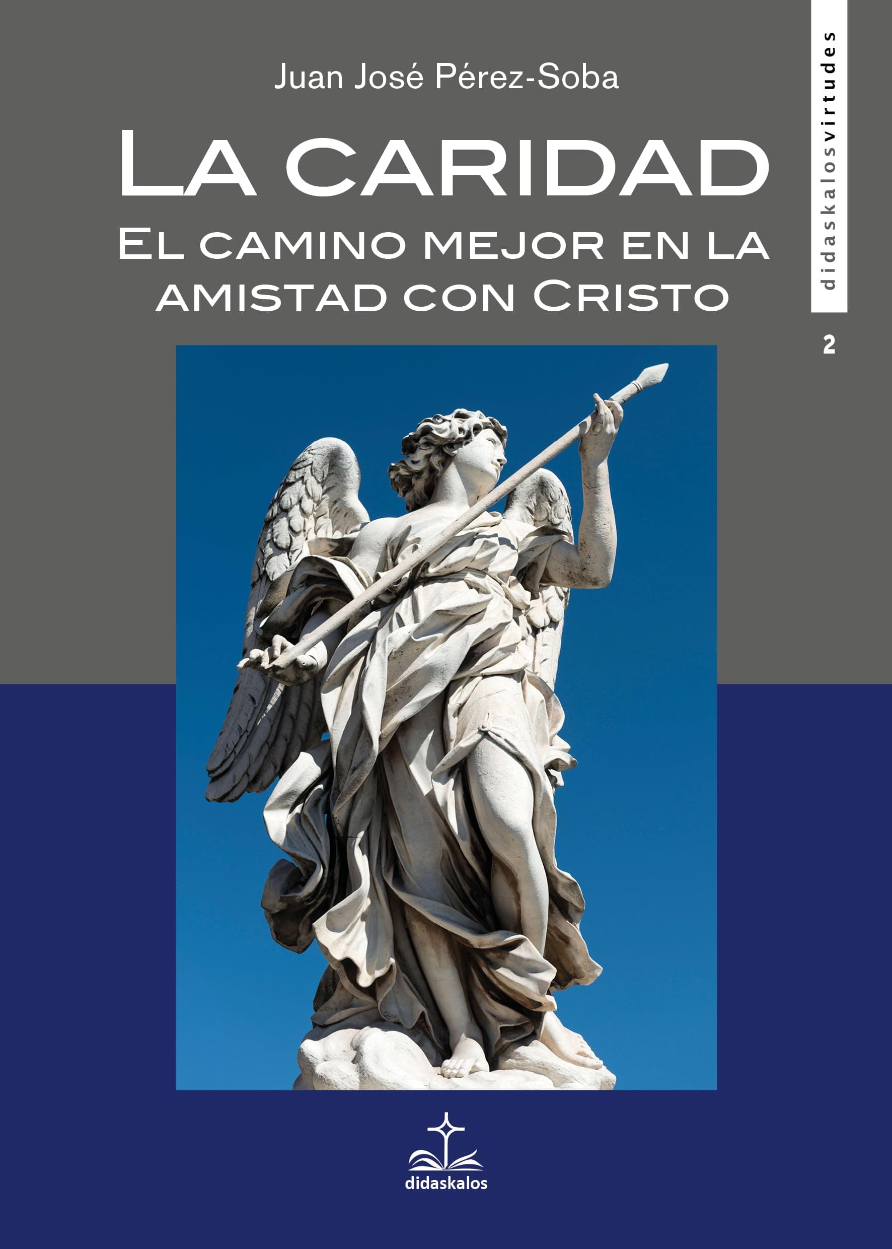 Portada de La Caridad: El camino mejor en la amistad con Cristo: 2 (Didaskalos Virtudes)