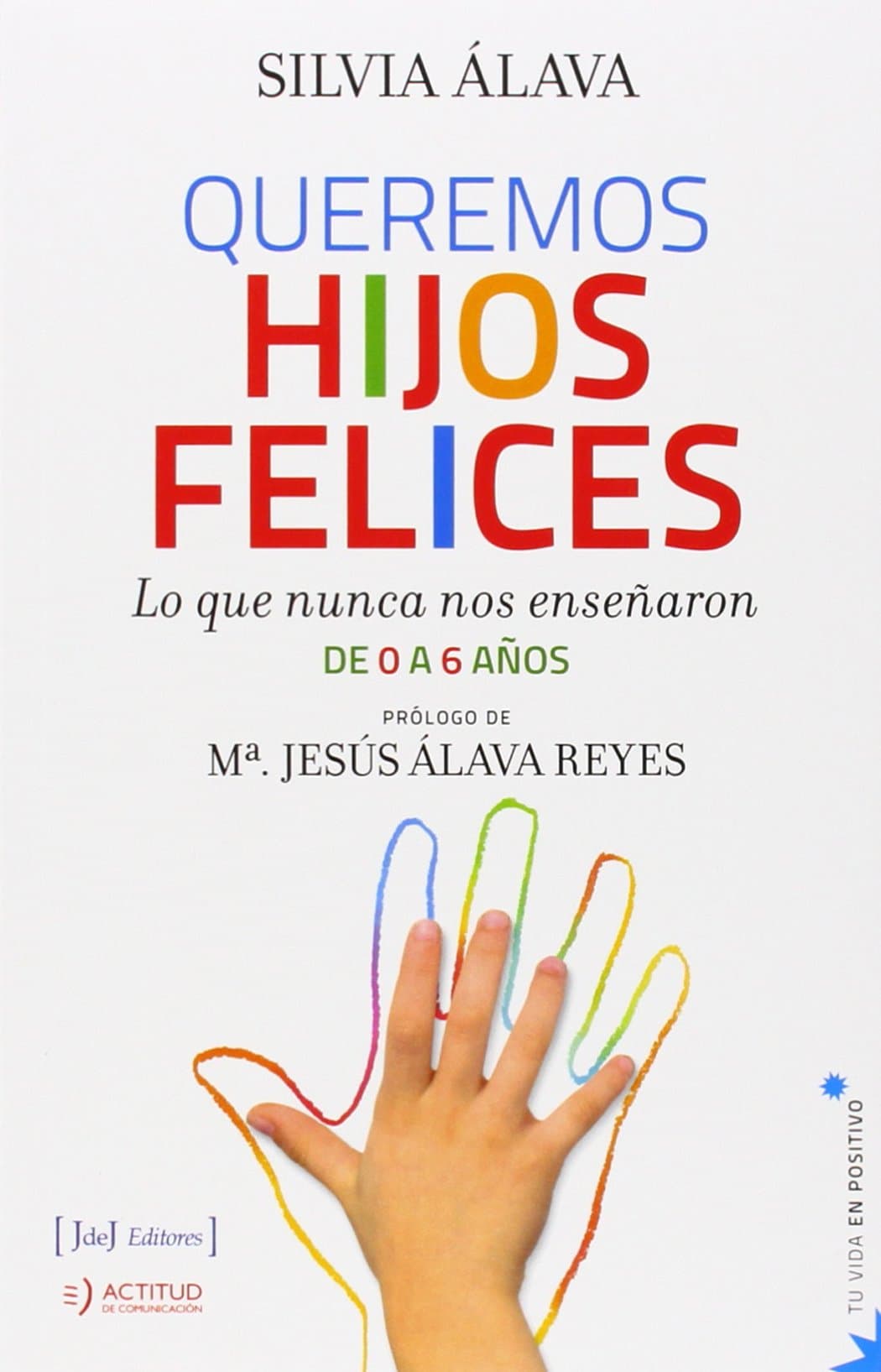 Portada de Queremos Hijos Felices: lo que nunca nos enseñaron : de 0 a 6 años (TU VIDA EN POSITIVO)
