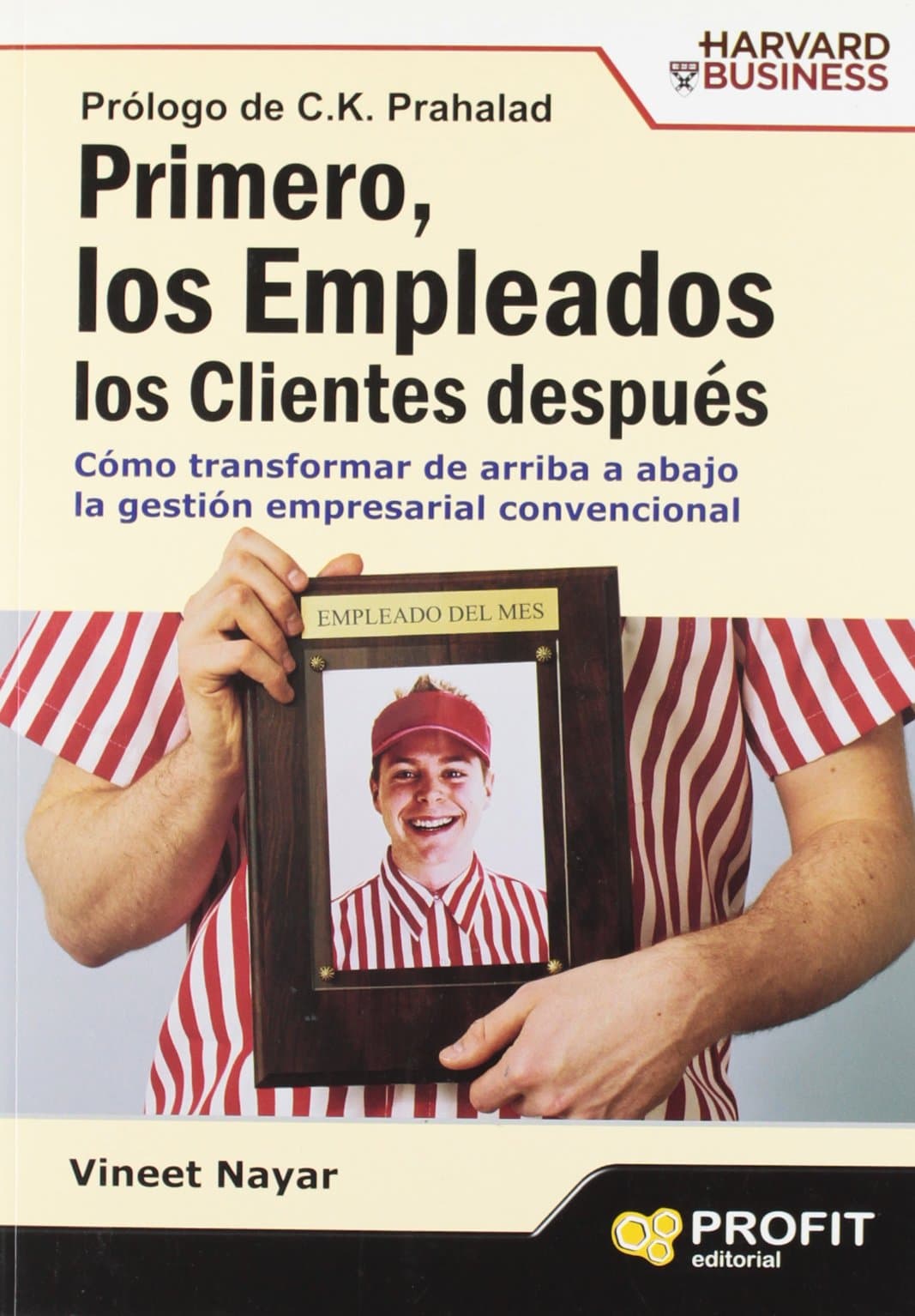 Portada de Primero, los empleados. Los clientes después: Cómo transformar de arriba a abajo la gestión empresarial convencional (SIN COLECCION)
