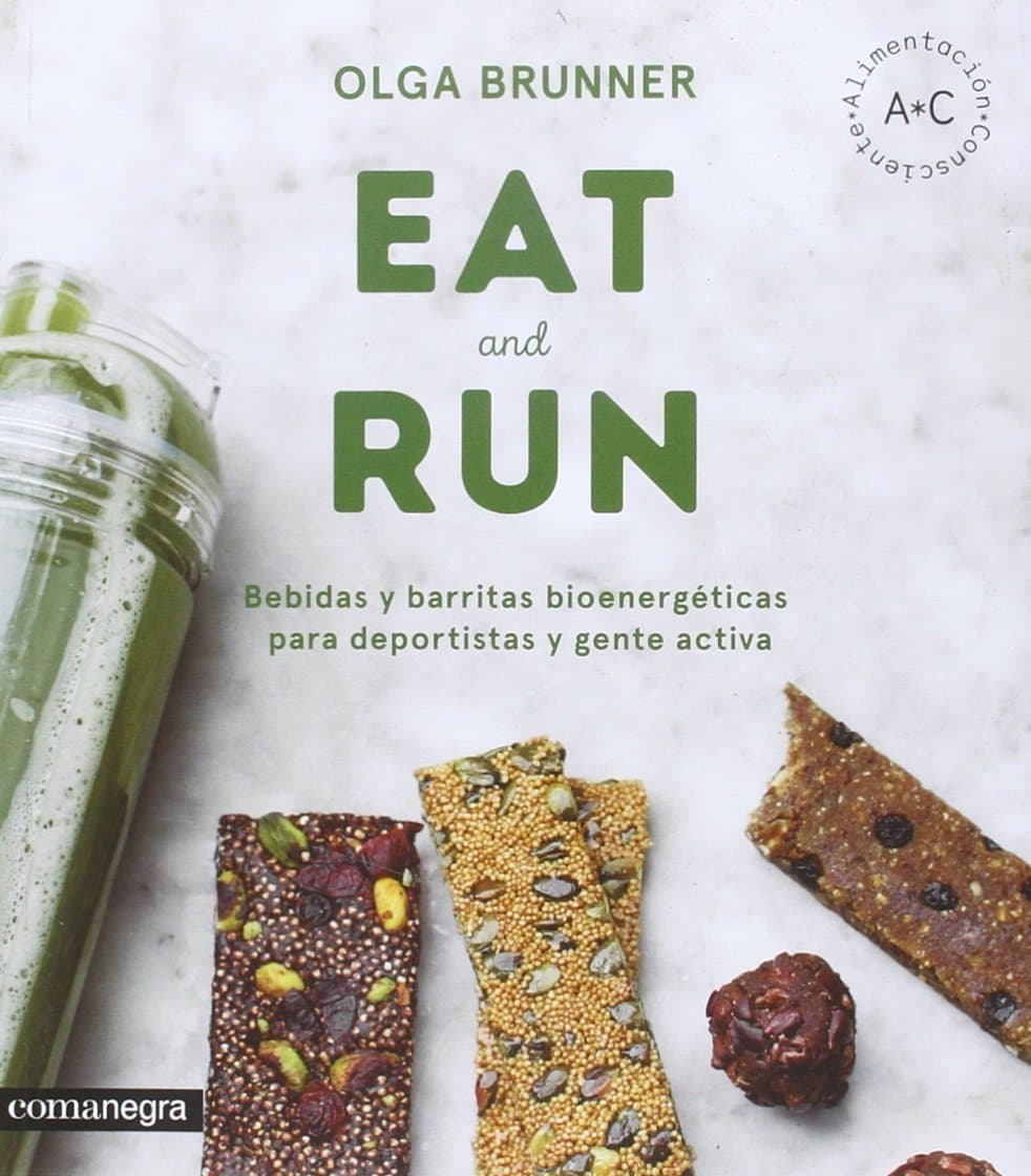 Portada de Eat & Run: Bebidas y barritas bioenergéticas para deportistas y gente activa (Alimentación consciente)