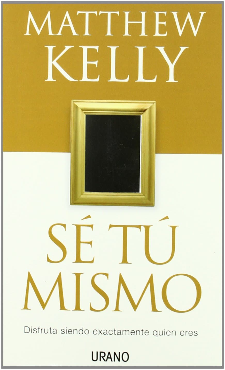 Portada de Sé tú mismo: disfruta siendo exactamente quien eres (SIN COLECCION)