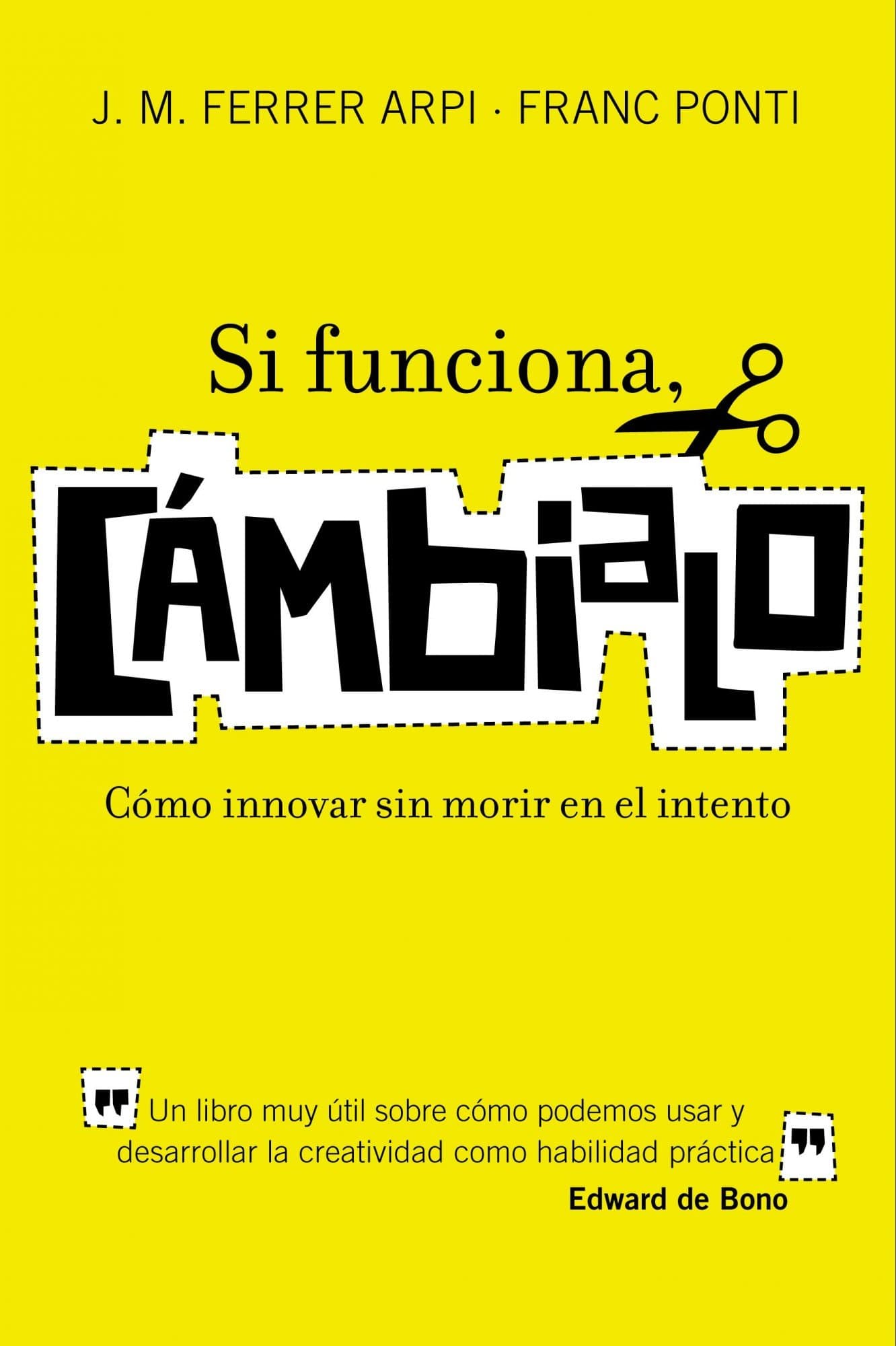 Portada de Si funciona, cámbialo: Cómo innovar sin morir en el intento (HABILIDADES DIRECTIVAS)