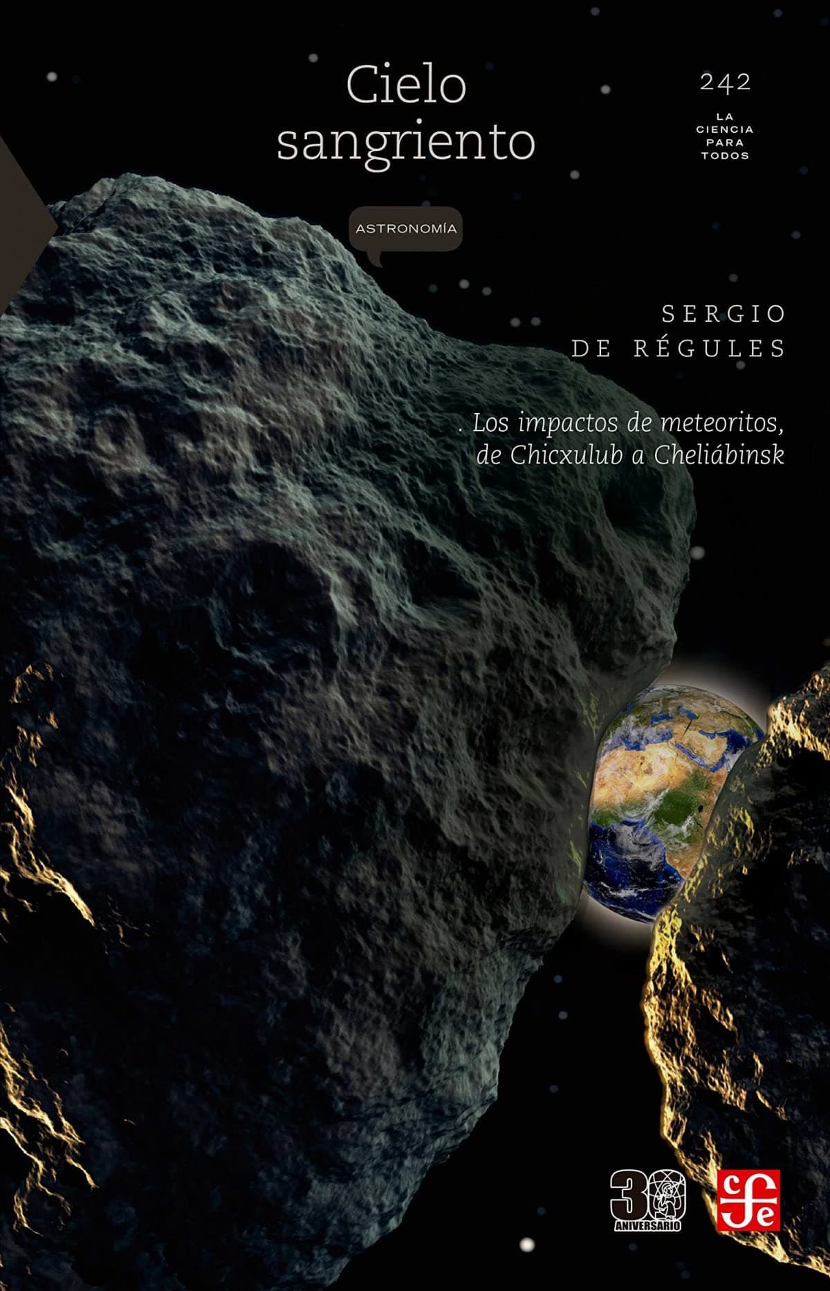 Portada de CIELO SANGRIENTO Los impactos de meteoritos, de Chicxulub a Cheliábinsk: Los Impactos De Meteoritos De Chicxulub a Cheliábinsk (La Ciencia para Todos)