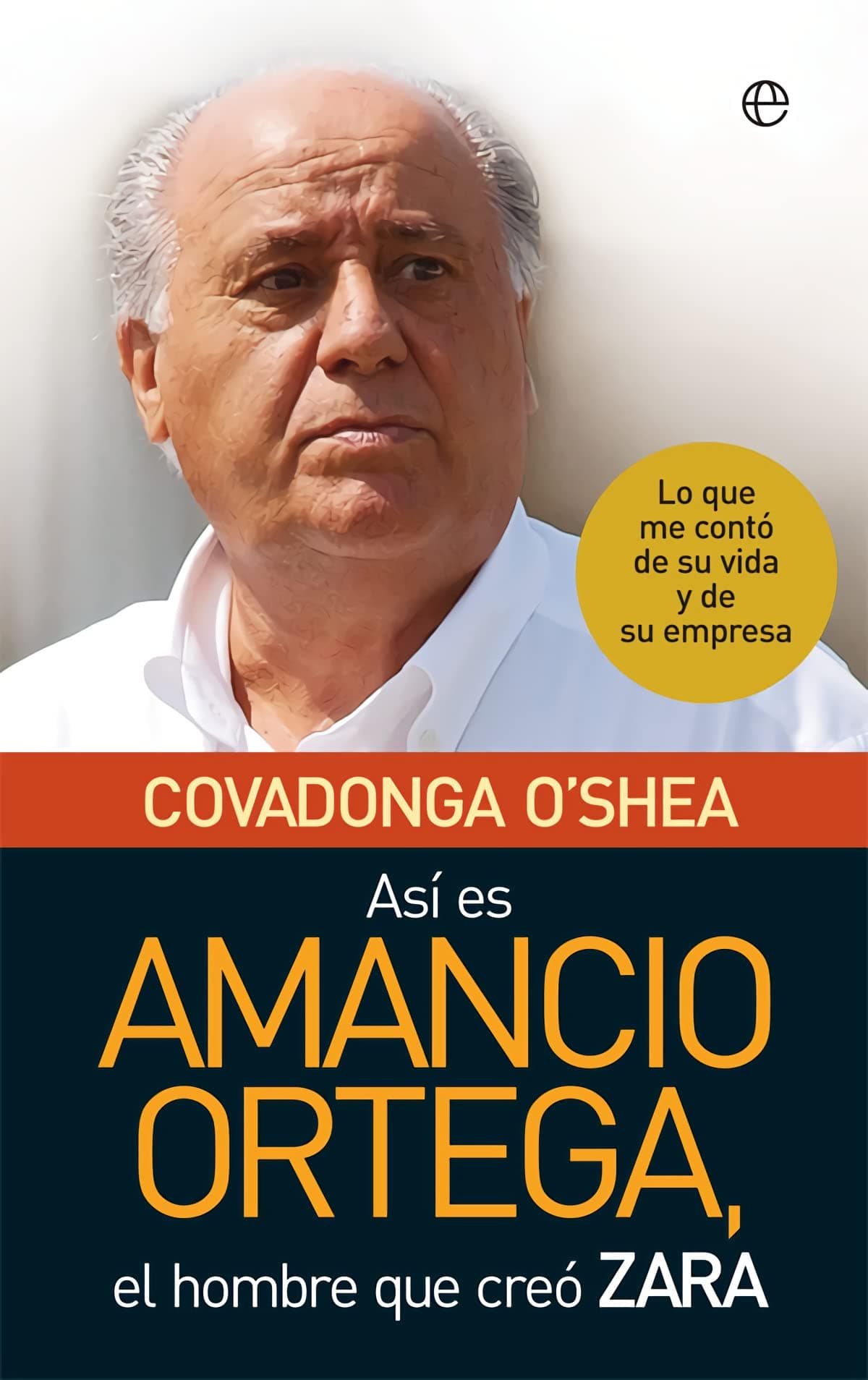 Portada de Así es Amancio Ortega: Lo que me contó de su vida y de su empresa (Bolsillo)