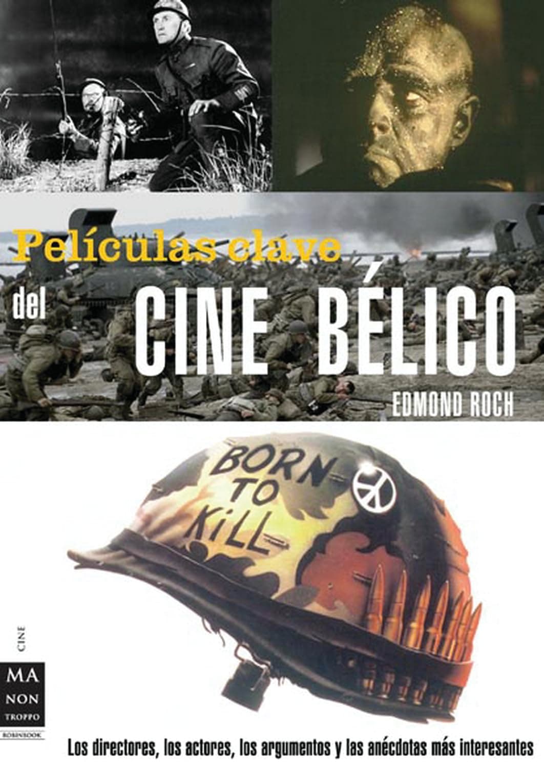Portada de Películas clave del cine bélico: Los directores, los actores, los argumentos y las anécdotas más interesantes