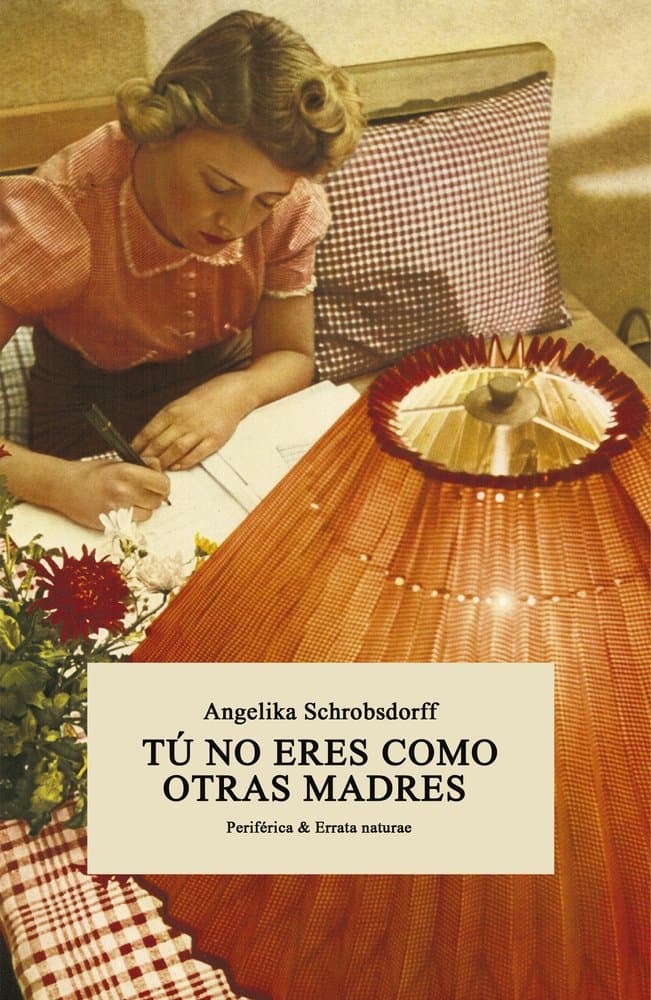 Portada de Tu no eres como otras madres: Historia de una mujer apasionada (Periférica & Errata naturae)