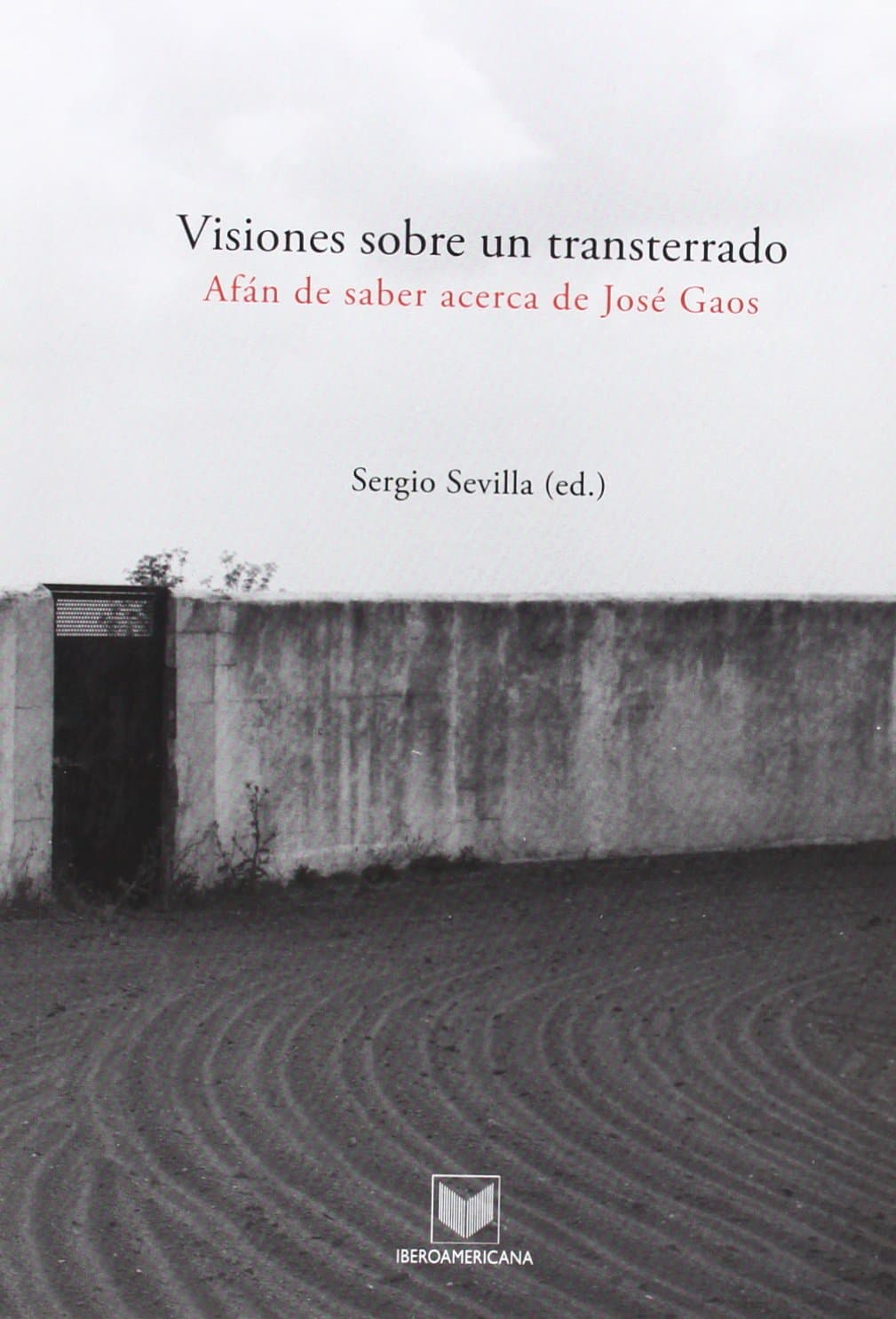 Portada de Visiones sobre un transterrado. Afán de saber acerca de José Gaos.