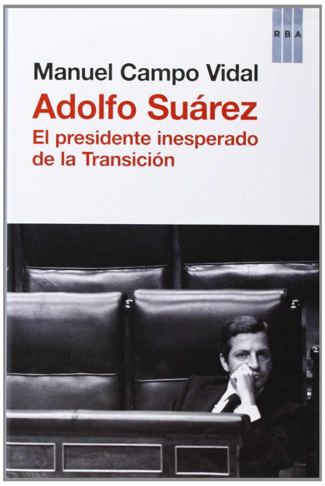Portada de Adolfo Suárez: El presidente insesperado de la Transición (No Ficción)