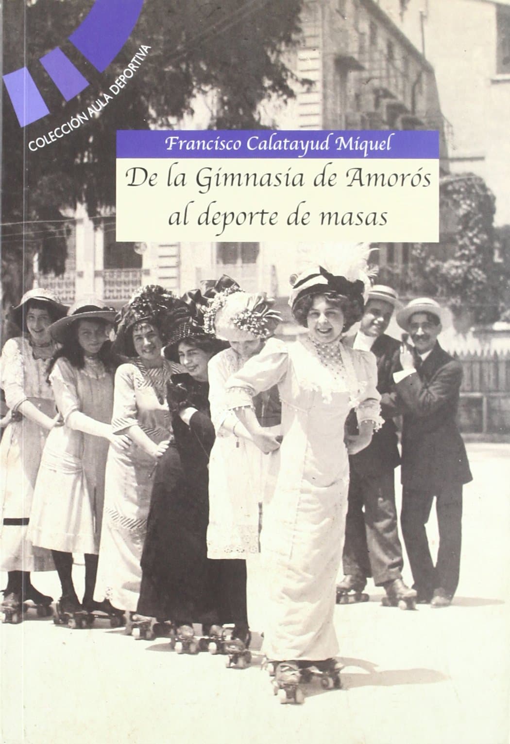 Portada de De la Gimnasia de Amoros al Deporte de Masas-Aula Deportiva (Aymient.Valencia)